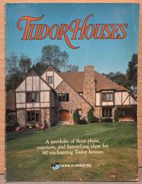 (英文)図解　チューダー様式の住宅　魅惑的な住宅80.棟の間取り・外観・内装家具【Tudor House, Aportfolio of Floor Plans, Exteriors, and Furnishing Ideas For 80 Enchanting Tudor Houses】