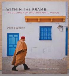 (英文)世界写真の旅　フレームの内側【Within the Frame, The Journey of Photographic Vision】