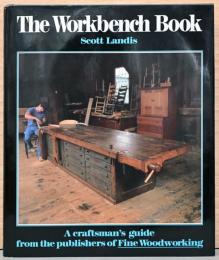 (英文)ザ・ワークベンチ・ブック　クラフトマンのための自作ガイド【The Workbench Book : A Craftsman's Guide from the Publishers of Fine Woodworking】