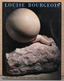 (英文)ルイーズ・ブルジョワ作品集1982-1993　記憶の宿る場所【Louise Bourgeois: The Locus of Memory, Works 1982-1993】