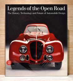 （英文）カーデザインの歴史・技術・未来【Legends of the Open Road: The History,Technology and Future of Automobile Design】