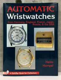 （英文）世界の自動巻腕時計【Automatic Wristwatches from Germany, England, France, Japan, Russia, and the USA】