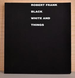 （英文）ロバート・フランク写真集　ブラックホワイトアンドシングス【ROBERT FRANK BLACK WHITE AND THINGS】