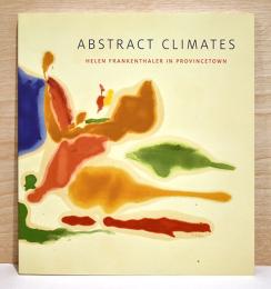 （英文）プロヴィンス・タウン時代のフランケン・サーラー【Abstract Climates: Helen Frankenthaler in Provincetown】