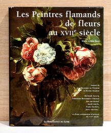 （仏文）17世紀フランドルの画家たちが描いた花【Les Peintres flamands de Fleurs au XVIIe siecle】