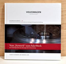 （独文）フォルクス・ワーゲン　ブラウンシュバイク工場の歴史【Vom "Vorwerk" zum FahrWerk: Eine Standortgeschichte des Volkswagen Werks Braunschweig】