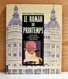 （仏文）図説　百貨店プランタンの歴史【Le Roman du Printemps: Histoire d'un Grand Magasin】