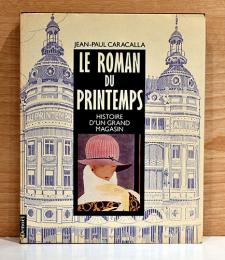 （仏文）図説　百貨店プランタンの歴史【Le Roman du Printemps: Histoire d'un Grand Magasin】