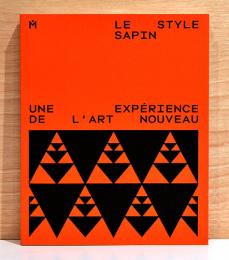 （仏文）ラ・ショード・フォン美術館　スイスのアール・ヌーヴォー　サパン様式【Le Style sapin: Une experience de l'art nouveau】