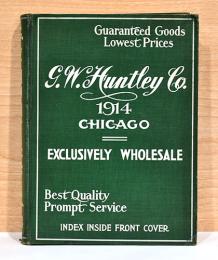 （英文）1914年　G.W. ハントレイ・カンパニー シカゴ　卸売カタログ【G.W. Huntley Co. 1914】