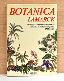 （仏文）ジャン＝バティスト・ラマルクの植物図譜　オリジナルから292種の抜粋【"Botanica Lamarck" 1783-1823: Ouvrage comprenant 292 especes extraites de l'edition originale】