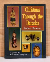 （英文）10年単位で見る　アンティーク・クリスマス商品のガイド【Christmas Through the Decades】