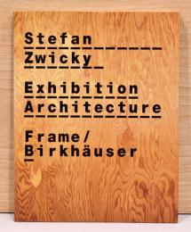 （英文）スイス　ステファン・ツヴィッキーの建築デザイン【Stefan Zwicky: Exhibition Architecture】