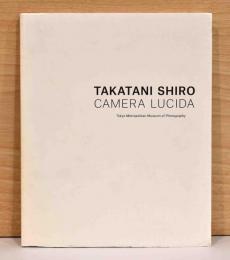 高谷史郎　明るい部屋　Takatani Shiro: Camera Lucida
