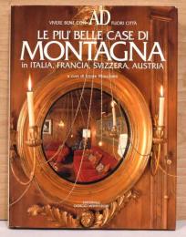 （伊文）イタリア、フランス、スイス、オーストリアの美しい山荘　【Le Piu’ Belle Case Di Montagna in Italia, Francia, Svizzera, Austria】