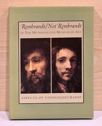 （英文）レンブラント　真作か否か　鑑定の見地から【Rembrandt/Not Rembrandt in The Metropolitan Museum os Art: Aspects of Connoisseurship】　