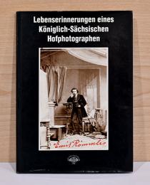 （独文）ザクセン王国　宮廷写真家　エミール・レムラー回想録【Emil Rommler - Lebenserinnerungen eines Koniglich-Sachsischen Hofphotographen】