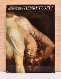 （英文）ハインリヒ・フュースリー　生涯と絵画作品【The Life and Art of Henry Fuseli】