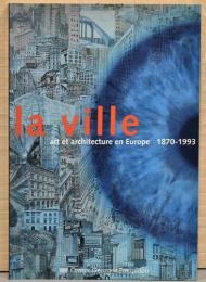 （仏文）都市　ヨーロッパの建築と美術1870-1993【La Ville　 Art Et Architecture En Europe　1870-1993】