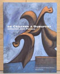 （仏文）ジャン・プランクコレクション　セザンヌからデュビュッフェまで【De Cezanne a Dubuffet Collection Jean Planque 】