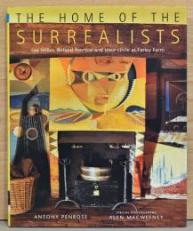 （英文）シュールレアリストの家　リー・ミラー、ローランド・ペンローズとファーリー・ファームの仲間たち【The Home of the Surrealists: Lee Miller, Roland Penrose and Their Circle at Farley Farm】
