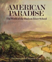 (英文)アメリカの楽園　ハドソン・リヴァー派の世界【American Paradaise The World of the Hudson River School】