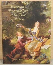 (英文)フリック・コレクション　フラゴナールの「恋のなりゆき」【Fragonard's Progress of Love at The Frick Collection】