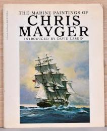 (英文)クリス・メイガーの海洋画【The Marine Paintings of Chris Mayger】