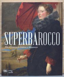 （伊文）スーパーバロック：ジェノヴァの芸術　ルーベンスからマグナスコまで
【Superbarocco. Arte a Genova da Rubens a Magnasco】