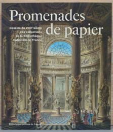 （仏文）紙の散歩道　フランス国立図書館所蔵　18 世紀のデッサン
【Promenades de papier - Dessins du XVIIIe si?cle des collections de la Biblioth?que nationale de France】