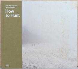 （英文）トリーネ・ゾンダーガード写真集　狩猟の方法【Trine Sondergaard / Nicolai howalt How to Hunt】