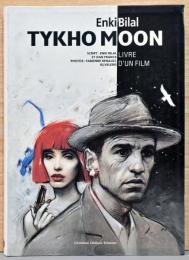 (仏文)エンキ・ビラル作・映画　ティコ・ムーン【Enki Bilal : Tykho Moon】
