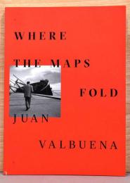 (英文)ホアン・ヴァルブエナ写真集　地図の折り目のの場所【Juan Valbuena : Where The Maps Fold】