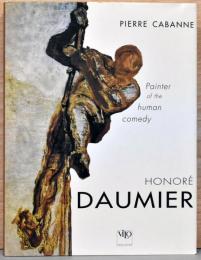 (英文)人間喜劇の画家　オノレ・ドーミエ【Honore Daumier : Painter of The Human Comedy】