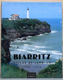 （仏文）ビアリッツのヴィラ（別荘）と庭園　1900-1930【Biarritz: Villas et jardins, 1900-1930】