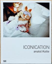 （独英文）アナトール・コッテ写真集　アイコニケーション【Anator Kotte : Iconication】