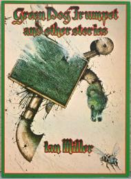 (英文)イアン・ミラー画集　グリーン・ドッグ・トランペット・アンド・アザー・ストーリーズ【Ian Miller : Green Dog Trumpet and Other Stories】