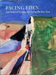 (英文)ベイ・エリア・アートの風景画100年史【Facing Eden, 100 Years of Landscape Art in the Bay Area】