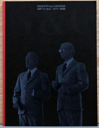 現代イギリス美術界の異才　ギルバート＆ジョージ Gilbert and George, Art for All 1971-1966