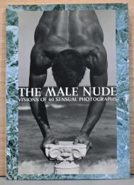 メイル・ヌード写真集　The Male Nude Visions of 60 Sensual Photographs