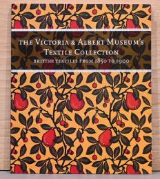 (英文)ヴィクトリア＆アルバート美術館　1850年～1900年までのイギリスのテキスタイル【The Victoria & Albert Museum's Textile Collection, British Textiles From 1850 to 1900】