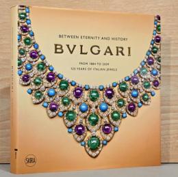 (英文)ブルガリ　その永遠性と歴史　1884年から2009年までのイタリア宝飾メーカーの125年【Bulgari: From 1884 to 2009: 125 Years of Italian Jewels】