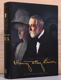 （英文）ヘンリー・クレイ・フリックの肖像【Henry Clay Frick An Intimate Portrait】