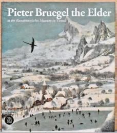 (英文)ピーテル・ブリューゲル（父）画集【Pieter Bruegel the Elder, At the Kunshistorisches Museum in Vienna】