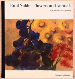 (英文) エミール・ノルデ画集　花と動物　水彩画とドローイング【Emil Nolde : Flower and Animals, Watercolours and Drawing】