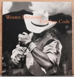 (英文)ウーター・ドロイッター写真集　現代のロデオ・カウボーイ【Wouter Deruytter : Cowboy Code】