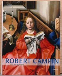 (英文)初期フランドル派　ロベルト・カンピン　作品と研究解説【Robert Campin: A Monographic Study With Critical Catalogue】