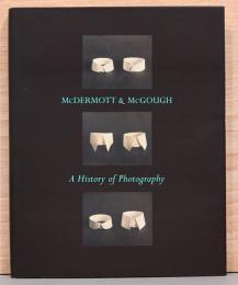 (英文)マクガーモット ＆ マクガフ写真集　ヒストリー　オブ　フォトグラフィー【McDermott and McGough : A History of Photography】