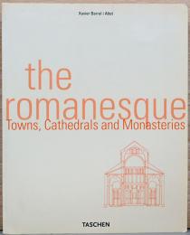 (英文)ロマネスク様式の建築　町・教会・修道院【The Romanesque: Towns, Cathedrals and Monasteries】