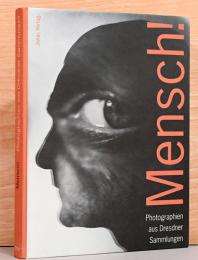 (独文)ドレスデン写真コレクション　人！　【Mensch! | Photographien aus Dresdner Sammlungen, Katalog zur Ausstellung Dresden】